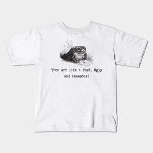 Thou Art like a Toad! Kids T-Shirt